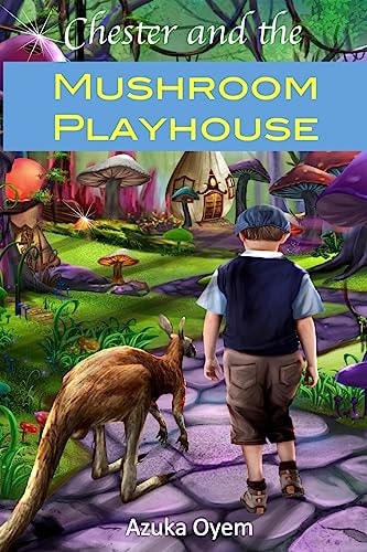Chester And The Mushroom Playhouse