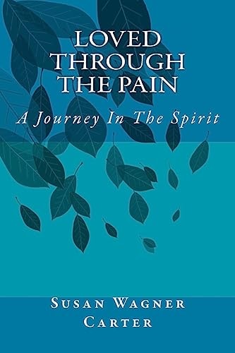 Loved Through The Pain A Journey In The Spirit