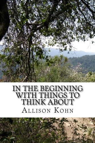 In the Beginning With Things to Think About On The Book of Genesis