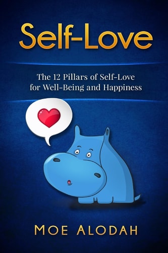 Self-Love The 12 Pillars of SelfLove for Your WellBeing and Happiness