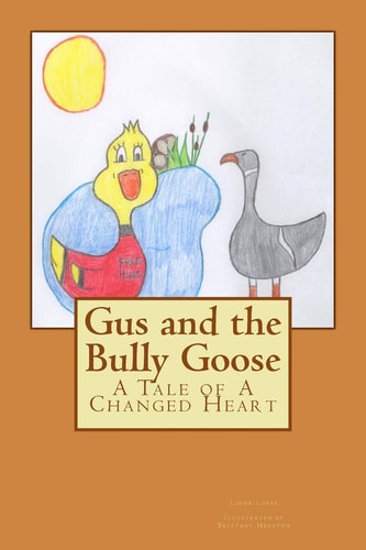 Gus and the Bully Goose A Tale of a Changed Heart