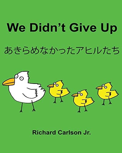 We Didn't Give Up Children's Picture Book English-Japanese (Bilingual Edition)
