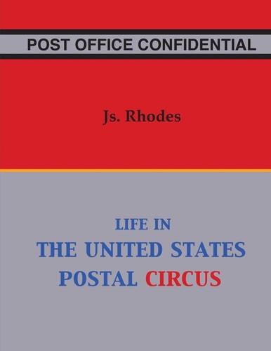 Post Office Confidential Life in the United States Postal Circus