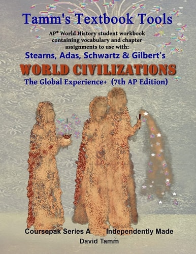 Stearn's World Civilizations 7th Edition+ Student Workbook (AP* World History) Relevant Daily Assignments Tailor-Made for the Stears, Adas, Schwartz, Gilbert Text
