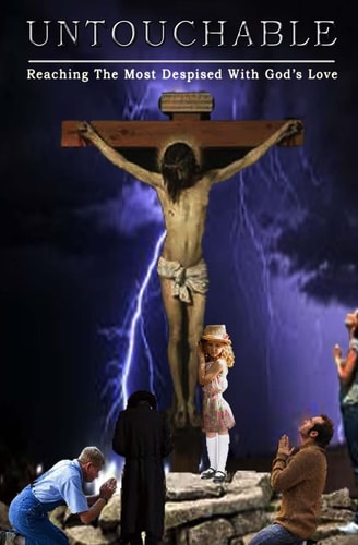 Untouchable - Reaching the Most Despised with God's Love