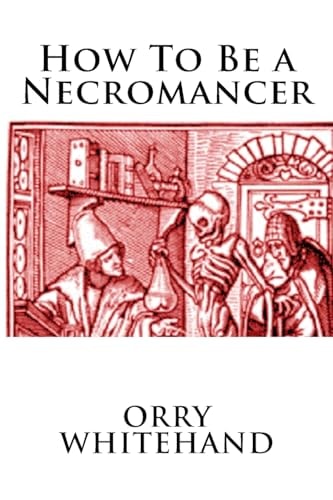 How To Be a Necromancer