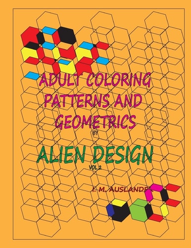 Patterns and Geometrics by Alien Design Vol 2 Therapeutic Stress Relaxation Coloring
