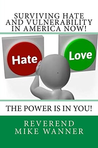 Surviving Hate And Vulnerability In America Now! The Power Is In You!