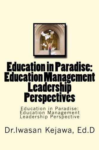 Education in Paradise: Education Management Leadership Perspectives Education in Paradise: Education Management Leadership Perspective