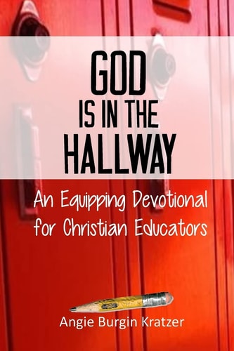 God Is in the Hallway An Equipping Devotional for Christian Educators