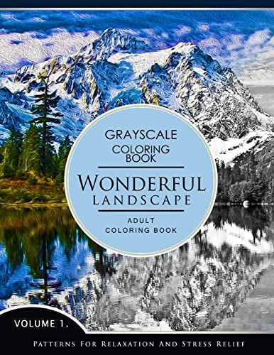 Wonderful Landscape Volume 1 Grayscale Coloring Books for Adults Relaxation (Adult Coloring Books Series, Grayscale Fantasy Coloring Books)
