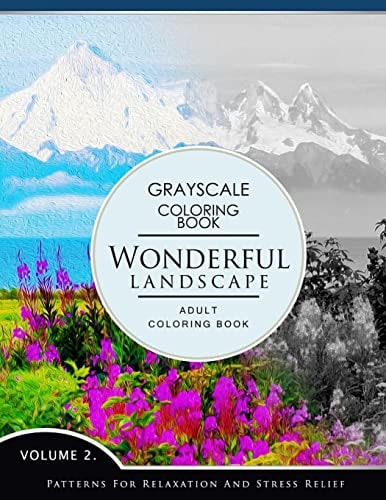 Wonderful Landscape Volume 2 Grayscale Coloring Books for Adults Relaxation (Adult Coloring Books Series, Grayscale Fantasy Coloring Books)