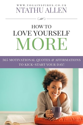How to Love Yourself More 365 Motivational Quotes and Affirmations to Kick-Start Your Day
