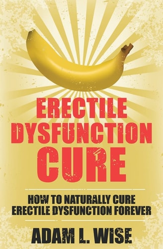Erectile Dysfunction Cure How To Naturally Cure Erectile Dysfunction Forever