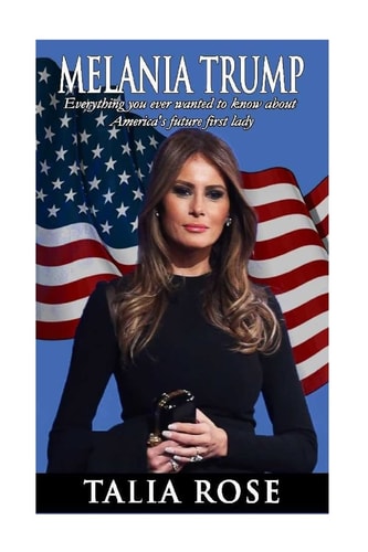Melania Trump Everything You Ever Wanted to Know about America's Future First Lady