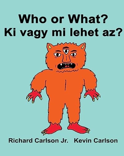 Who Or What? Ki Vagy Mi Lehet Az? Children's Picture Book English-Hungarian (Bilingual Edition)