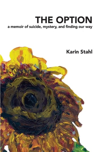 The Option A Memoir of Suicide, Mystery, and Finding Our Way