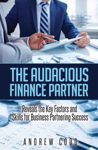 The Audacious Finance Partner Reveals The Key Factors and Skills for Business Partnering Success