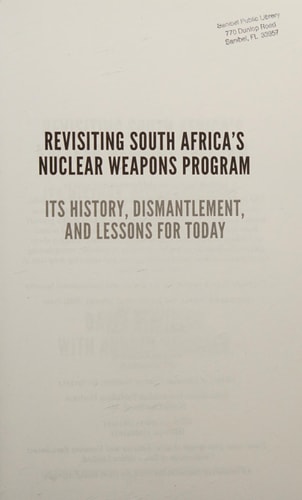 Revisiting South Africa's Nuclear Weapons Program Its History, Dismantlement, and Lessons for Today