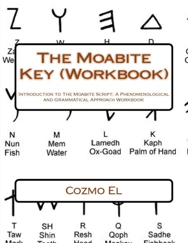 The Moabite Key (Workbook) Introduction to The Moabite Script: A Phenomenological and Grammatical Approach Workbook