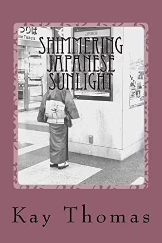Shimmering Japanese Sunlight Musings on a Woman's Travels to Japan