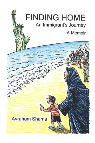 Finding Home An Immigrant's Journey: A Memoir