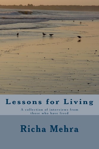 Lessons for Living A Collection of Interviews from Those Who Have Lived