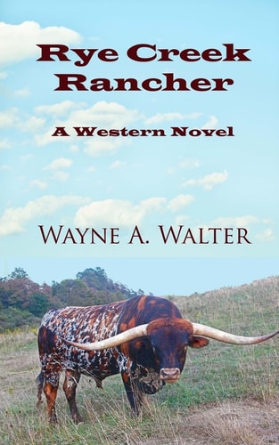 Rye Creek Rancher A Western Novel