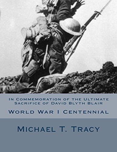 In Commemoration of the Ultimate Sacrifice of David Blyth Blair World War I Centennial