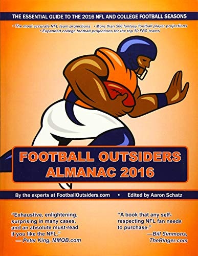 Football Outsiders Almanac 2016 The Essential Guide to the 2016 NFL and College Football Seasons