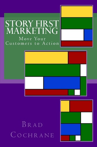 Story First Marketing Move Your Customers to Action