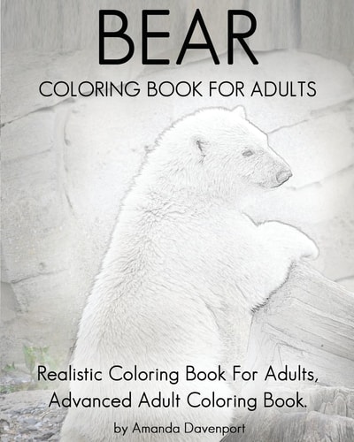 Bear Coloring Book For Adults Realistic Coloring Book For Adults, Advanced Adult Coloring Book.