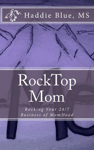 RockTop Mom Rocking Your 24/7 Business of MomHood