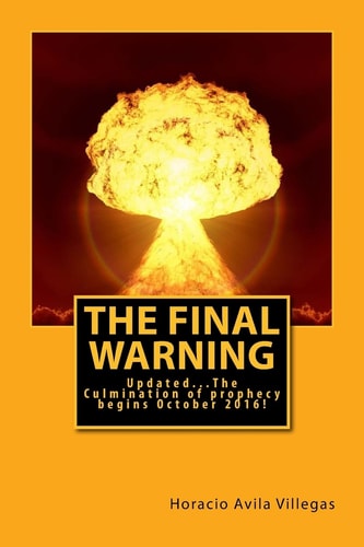 The Final Warning The Culmination of Prophecy Begins October 2016!