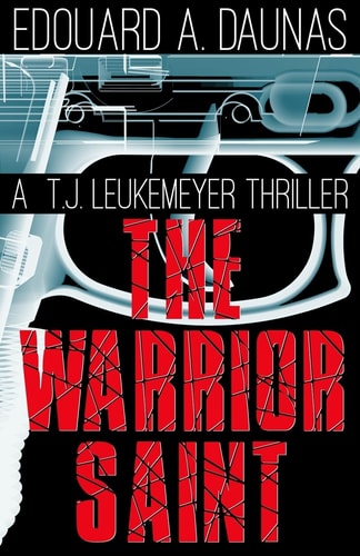 The Warrior Saint A T. J. Leukemeyer Thriller