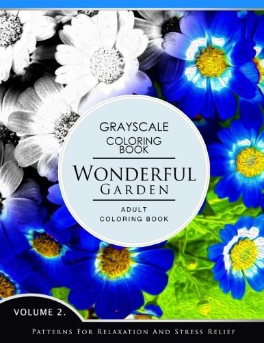 Wonderful Garden Volume 2 Flower Grayscale Coloring Books for Adults Relaxation (Adult Coloring Books Series, Grayscale Fantasy Coloring Books)