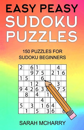 Easy Peasy Sudoku Puzzles 150 Puzzles For Sudoku Beginners
