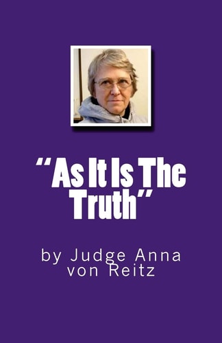 "As It Is The Truth" By Judge Anna Von Reitz