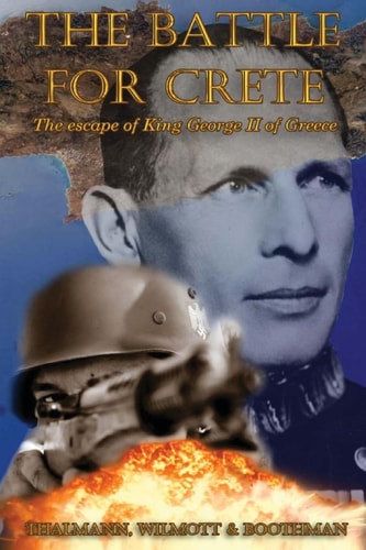 The Battle for Crete The Escape of King George II of Greece