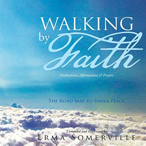 Walking by Faith The Road Map to Inner Peace