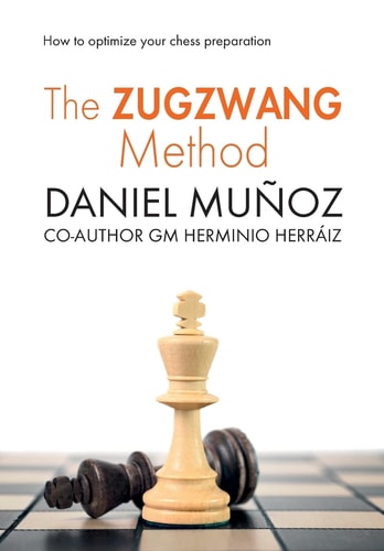 The Zugzwang Method How to Optimize Your Chess Preparation
