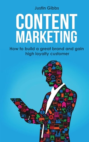 Content Marketing How to Build a Great Brand and Gain High Loyalty Customer
