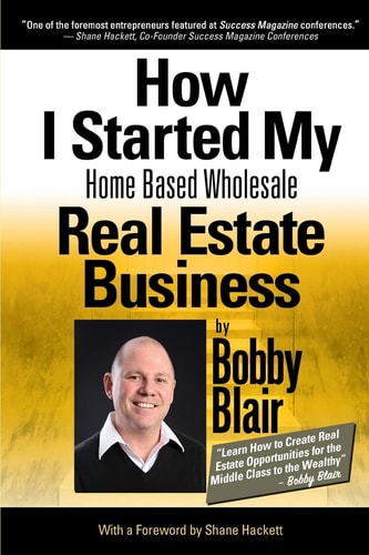 How I Started My Home Based Wholesale Real Estate Business Learn How To Create Real Estate Opportunities For The Middle Class To The Wealthy