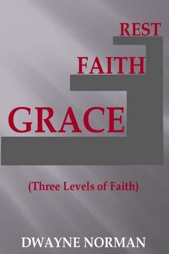 Grace, Faith, Rest Three Levels of Faith