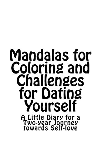 Mandalas for Coloring and Challenges for Dating Yourself A Little Diary for a Two-Year Journey Towards Self-love