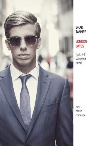 London Dates, Vol. 1-5 (complete Novel) - MM Erotic Romance