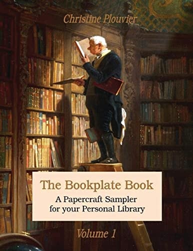 The Bookplate Book, Volume 1 A Papercraft Sampler for Your Personal Library