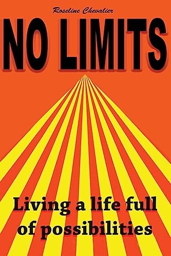 No Limits Living A Life Full Of Possibilities