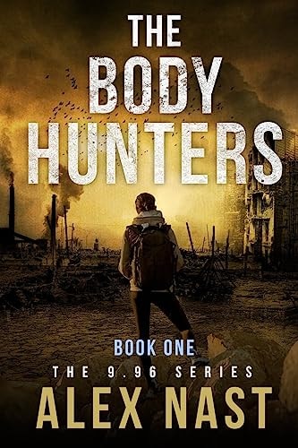 The Body Hunters - 9. 96 Series (Dystopian / Post-Apocalyptic Action - Book 1)