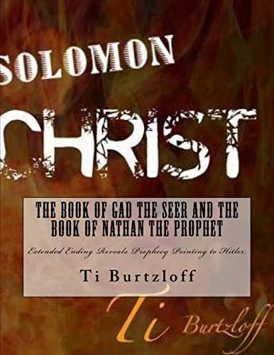 The Book of Gad The Seer and The Book of Nathan The Prophet Extended Ending Reveals Prophecy Pointing to Hitler